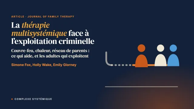 La thérapie multisystémique face à l’exploitation criminelle des enfants : le point de vue des jeunes et de leurs parents