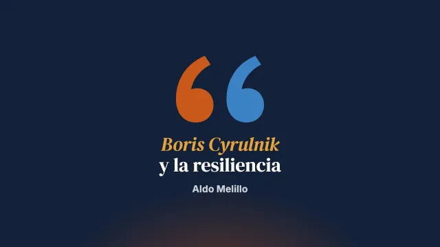 Sobre resiliencia. El pensamiento de Boris Cyrulnik