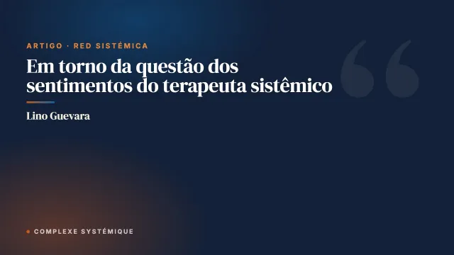 Em torno da questão dos sentimentos do terapeuta sistêmico