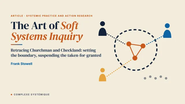 The Art of Soft Systems Inquiry: Retracing the Footsteps of Churchman and Checkland