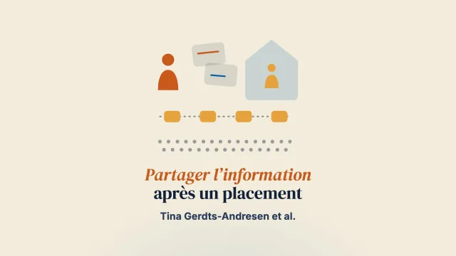 Le risque de ne pas savoir : comment le partage de l’information influe sur la capacité des parents à maintenir et à développer les liens familiaux après le placement d’un enfant