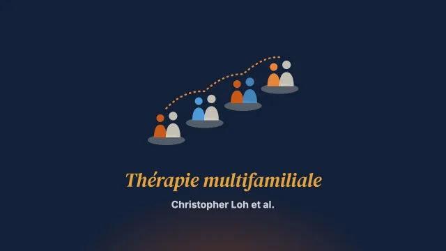 La thérapie multifamiliale dans le premier épisode psychotique : l’expérience de familles à Singapour