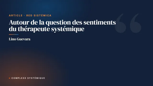 Autour de la question des sentiments du thérapeute systémique