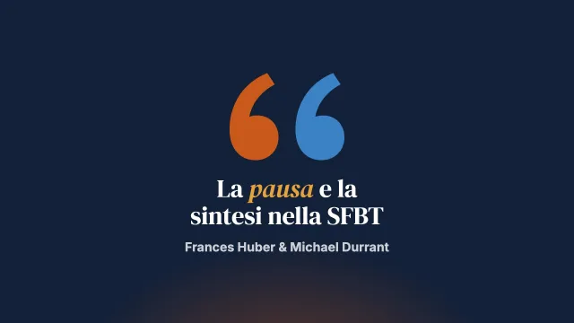 La pausa (e la sintesi) nella terapia breve centrata sulla soluzione: la sua importanza e l’esperienza delle persone in terapia