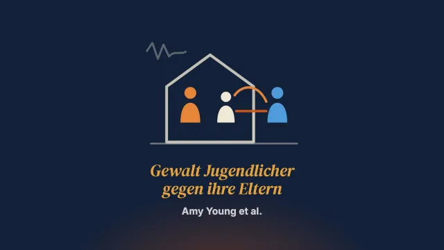 Gewalt Jugendlicher gegen ihre Eltern nach häuslicher und familiärer Gewalt: Einblicke aus der Praxis