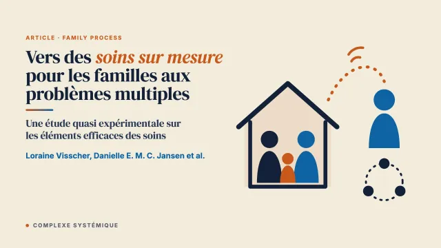 Vers des soins sur mesure pour les familles aux problèmes multiples : une étude quasi expérimentale sur les éléments efficaces des soins