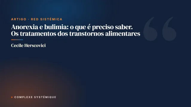 Anorexia e bulimia: o que é preciso saber. Os tratamentos dos transtornos alimentares