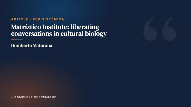Matríztico Institute: liberating conversations in cultural biology