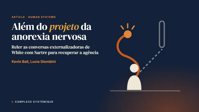 Além do projeto da anorexia nervosa: integrar as conversas externalizadoras de White e a abordagem existencial de Sartre para fortalecer a agência