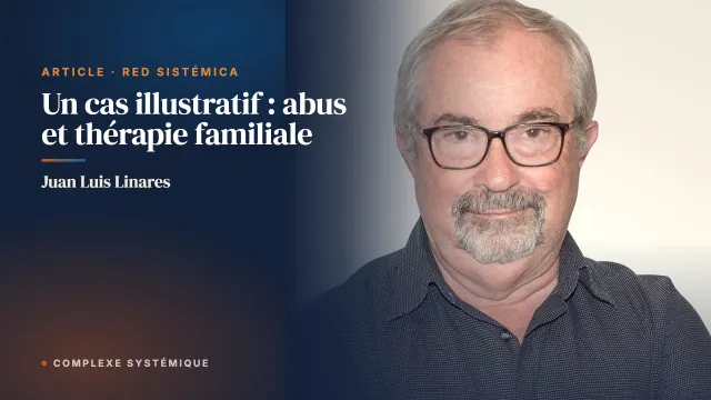 Un cas illustratif : abus et thérapie familiale