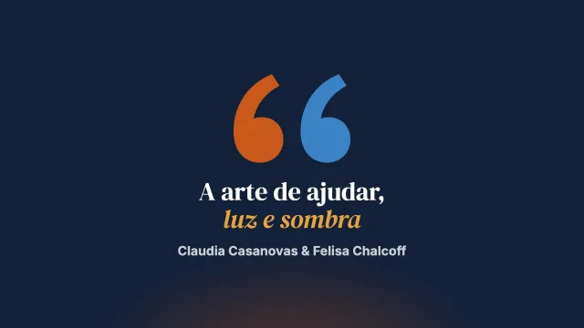 A arte de ajudar. Sua luz e sua sombra