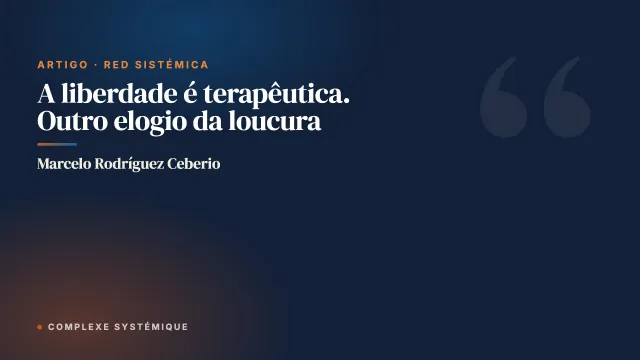 A liberdade é terapêutica. Outro elogio da loucura
