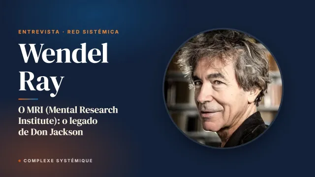 O MRI (Mental Research Institute): o legado de Don Jackson. Entrevista com Wendel Ray