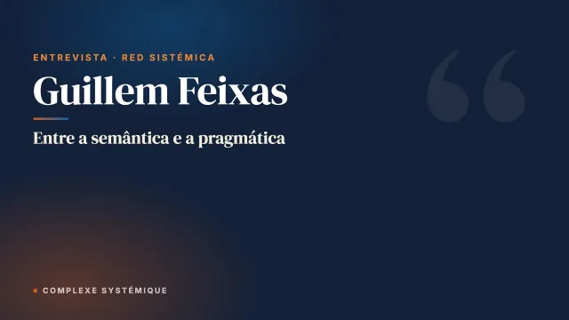 Entre a semântica e a pragmática. Entrevista com Guillem Feixas