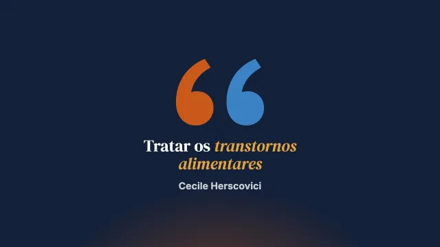 Anorexia e bulimia: o que é preciso saber. Os tratamentos dos transtornos alimentares