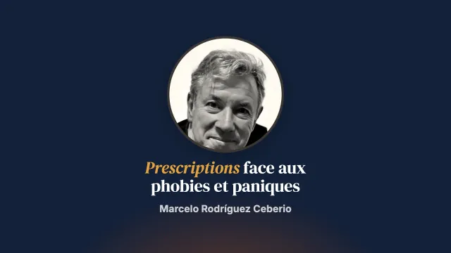 Le monde des peurs (2e partie). L’usage des prescriptions dans les troubles phobiques et paniques