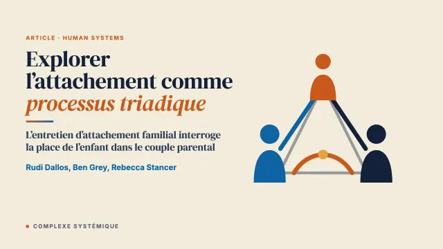 Explorer l’attachement comme processus triadique : l’entretien d’attachement familial