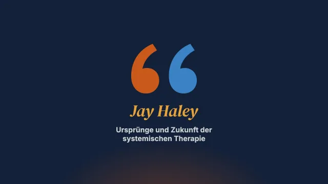 Systemische Therapie: ihre Ursprünge, ihre Gegenwart und ihre Zukunft. Interview mit Jay Haley