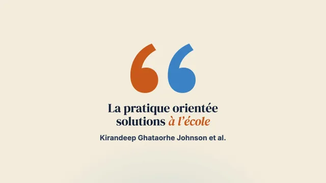 La pratique orientée vers les solutions assurée par les enseignants, le personnel scolaire et les pairs : revue systématique et synthèse narrative