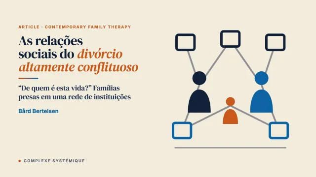Afinal, de quem é esta vida? Explorando as relações sociais dos casos de divórcio altamente conflituoso no sul da Noruega