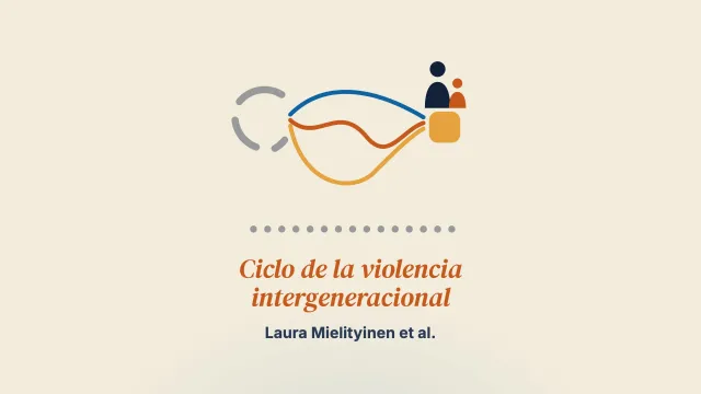 Relatos sobre la ruptura del ciclo de la violencia intergeneracional en las familias: caminos distintos, una misma meta
