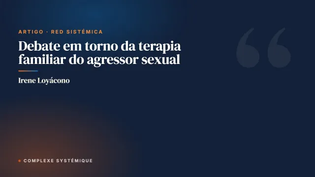Debate em torno da terapia familiar do agressor sexual