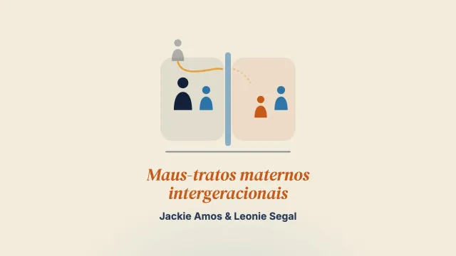Interromper os maus-tratos maternos intergeracionais na idade escolar: objetivos terapêuticos e tradução clínica