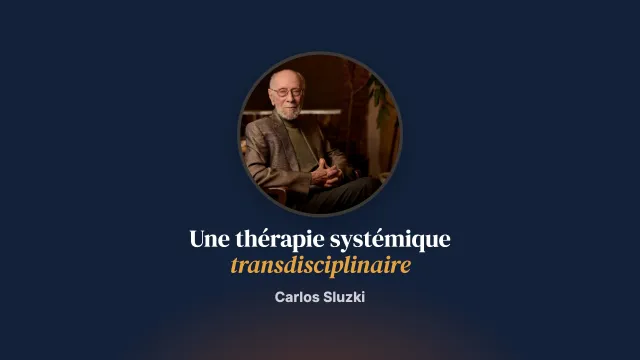 L’avenir transdisciplinaire de la thérapie systémique