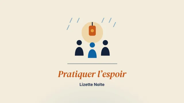 Pratiquer l’espoir en des temps troublés
