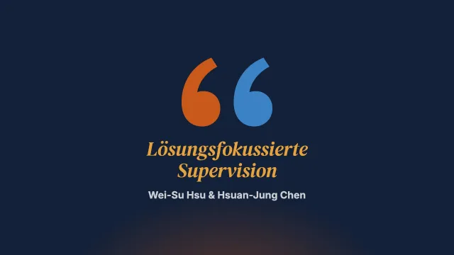 Erfahrungen schulischer Beratungsfachkräfte an weiterführenden Schulen in Taiwan mit einem Fortbildungsprogramm in lösungsfokussierter Supervision