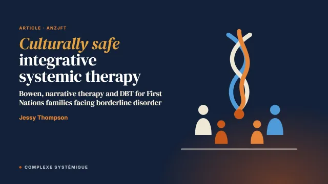Culturally Safe Integrative Systemic Therapy for First Nations Families Living with Borderline Personality Disorder