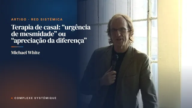 Terapia de casal: “urgência de mesmidade” ou “apreciação da diferença”
