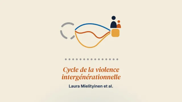 Récits sur la rupture du cycle de la violence intergénérationnelle dans les familles : des chemins différents, un même but