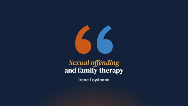 Debate on the family therapy of the sexual offender