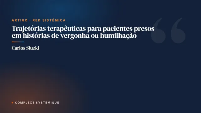 Trajetórias terapêuticas para pacientes presos em histórias de vergonha ou humilhação