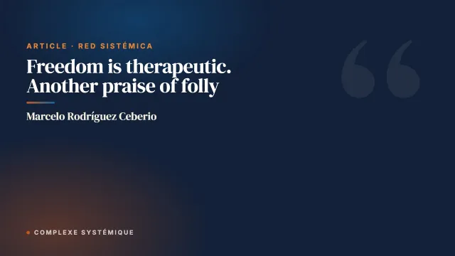 Freedom is therapeutic. Another praise of folly