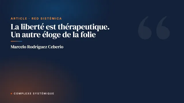 La liberté est thérapeutique. Un autre éloge de la folie