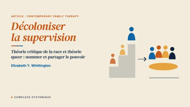 Décoloniser la supervision : un cadre fondé sur la théorie critique de la race et la théorie queer pour la thérapie de couple et de famille