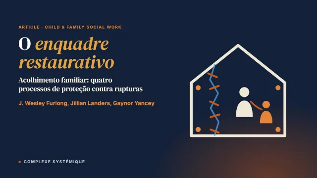 O enquadre restaurativo: um estudo de teoria fundamentada sobre fatores de proteção contra rupturas no acolhimento familiar