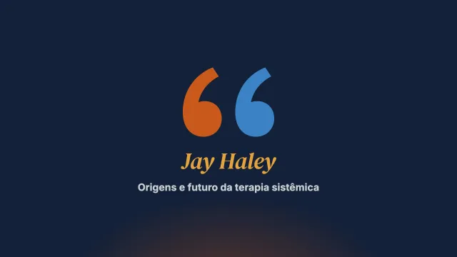Terapia sistêmica: suas origens, seu presente e seu futuro. Entrevista com Jay Haley