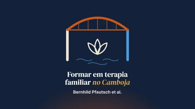 Explorar os aspectos locais de uma formação em terapia familiar adaptada à cultura e ao contexto do Camboja