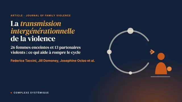 « C’est tellement bénéfique de pouvoir arrêter le cycle » : perceptions de la transmission intergénérationnelle de la violence et des pratiques parentales chez des femmes enceintes et leurs partenaires violents