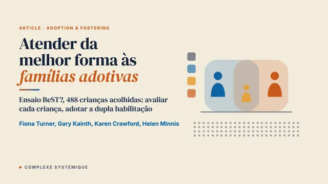 Como atender da melhor forma às necessidades das famílias adotivas? Resultados relevantes de um grande ensaio clínico randomizado, o BeST, com bebês em acolhimento familiar no Reino Unido