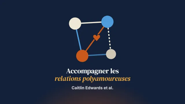 La thérapie centrée sur l’émotion avec les relations polyamoureuses