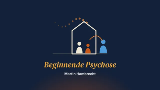 Beginnende Psychose und Familie