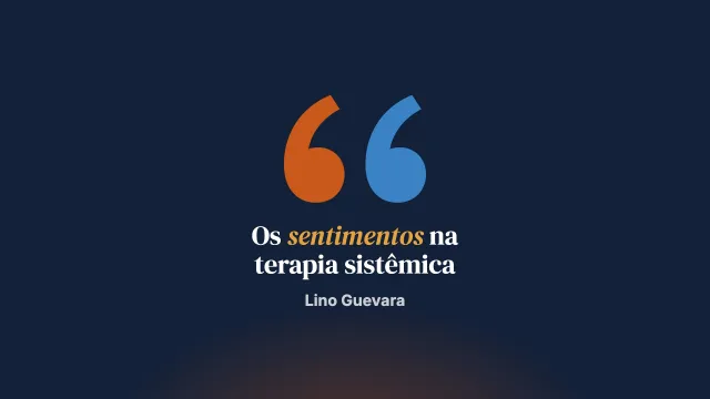 Em torno da questão dos sentimentos do terapeuta sistêmico
