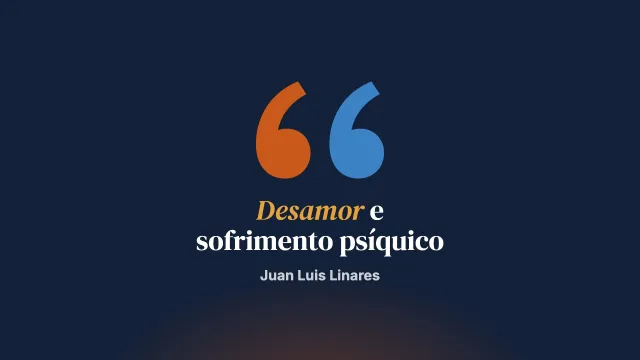 Amor, desamor e psicopatologia