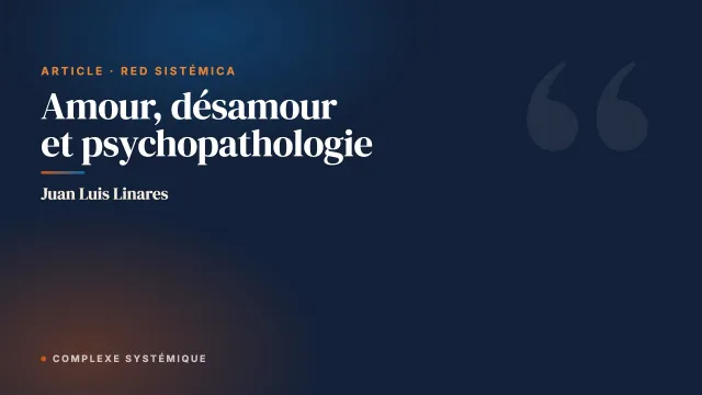 Amour, désamour et psychopathologie