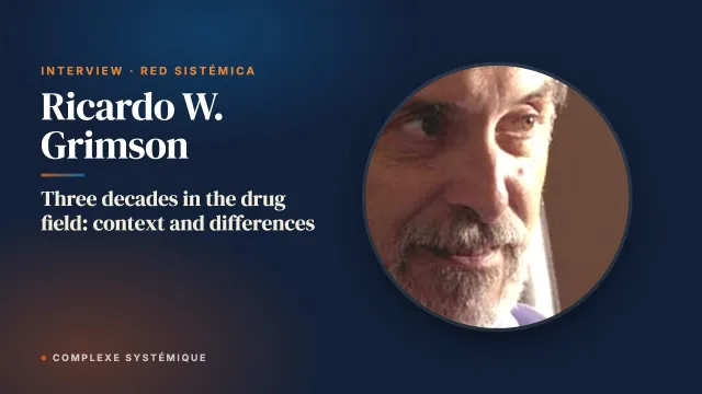 Three decades in the drug field: context and differences. Interview with Ricardo W. Grimson