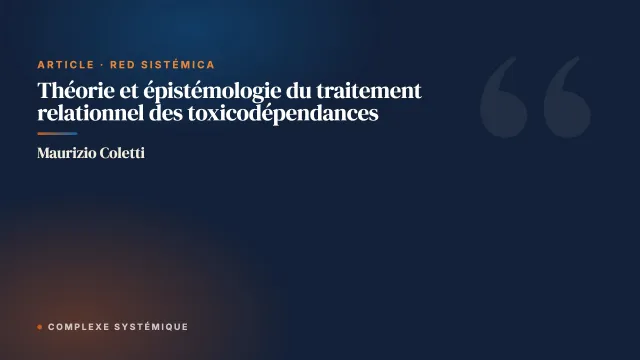 Théorie et épistémologie du traitement relationnel des toxicodépendances